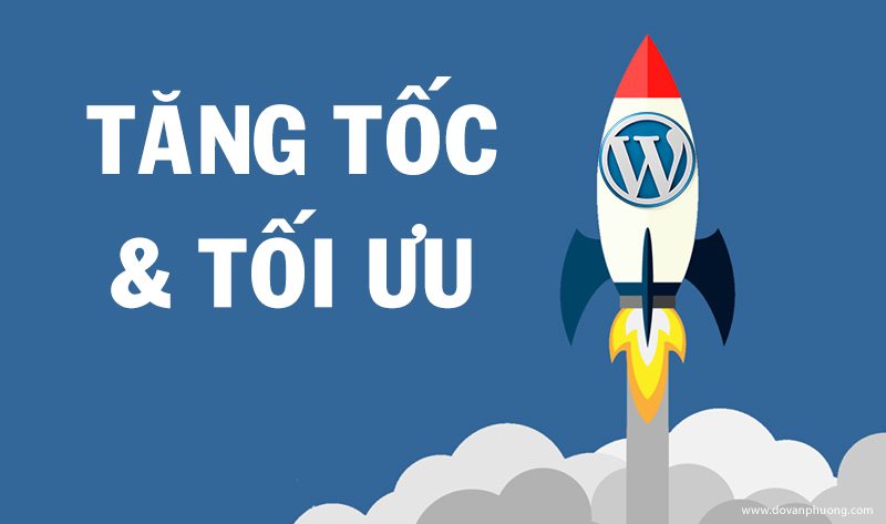 Tăng tốc và tối ưu Wordpress