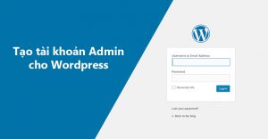 Hướng dẫn tạo tài khoản Admin Wordpress thông qua file functions.php